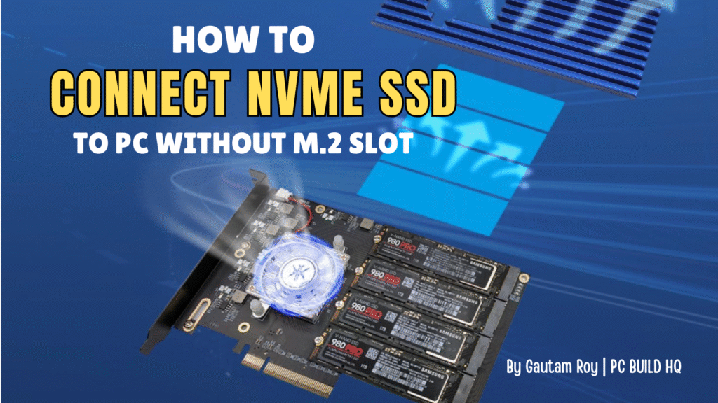 How To Connect NVMe SSD to PC Without M.2 Slot